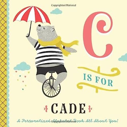 C is for Cade: A Personalized Alphabet Book All About You! (Personalized Children's Book)
