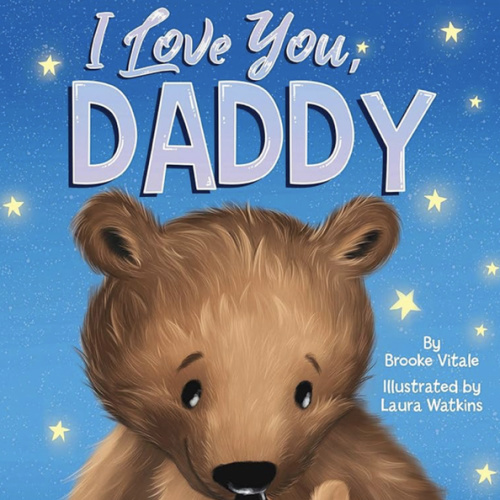 I Love You, Daddy - Children's Padded Board Book - Love (Brilliant Baby® Early Learning Collection)