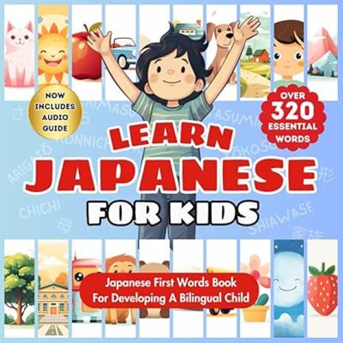 Learn Japanese For Kids: Bilingual English & Japanese Children’s Book to Master First Japanese Words | Essential Early Japanese Language Learning for ... Bilingualism | Over 320 Child-Essential Words
