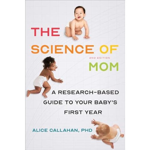 The Science of Mom: A Research-Based Guide to Your Baby's First Year Paperback – November 23, 2021