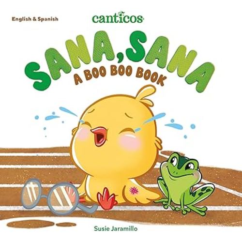 Canticos Sana, Sana: A Boo Boo Book (Canticos Bilingual Nursery Rhymes)