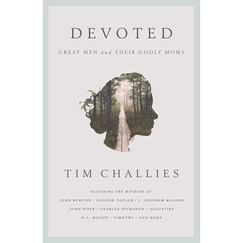 Devoted: Great Men and Their Godly Moms Paperback – April 27, 2018