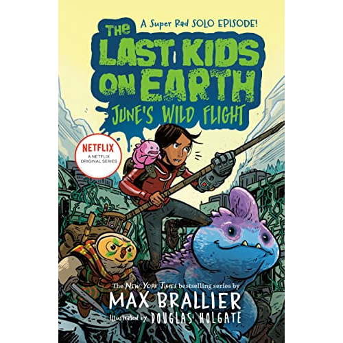 Last Kids on Earth The Last Kids on Earth: June's Wild Flight, (Hardcover)