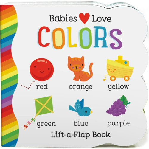 Babies Love Colors - A First Lift-a-Flap Board Book