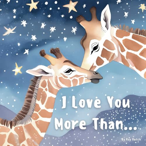 I Love You More Than: A Sweet Giraffe Children's Book: Perfect Bedtime Book For Kids and Babies
