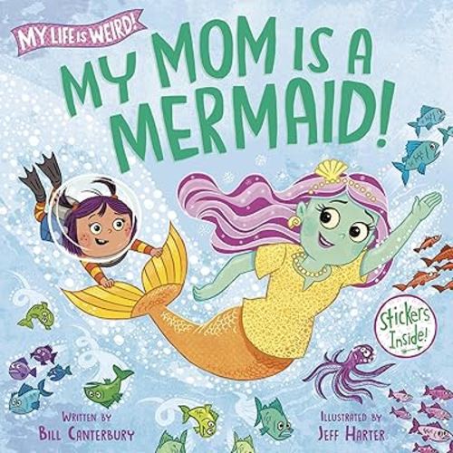 My Mom Is a Mermaid! (My Life is Weird)
