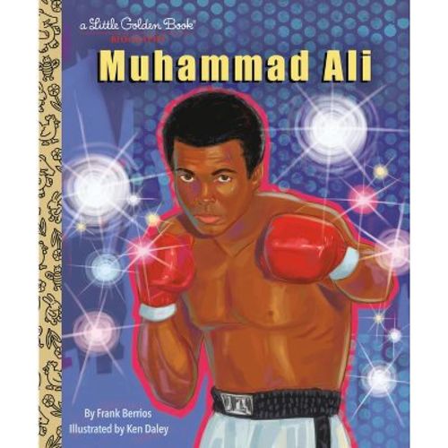 Muhammad Ali: A Little Golden Book Biography - (Little Golden Book Biographies) by Frank Berrios (Hardcover)