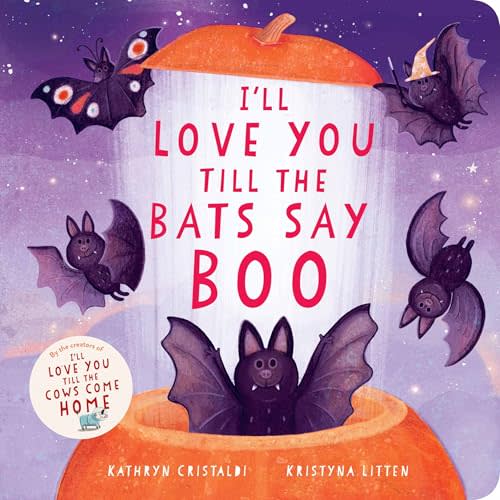 I'll Love You Till the Bats Say Boo: A Cozy Halloween Board Book, for Kids (Ages 0-4)