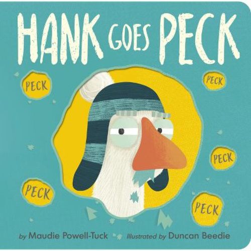 Hank Goes Peck - by Maudie Powell-Tuck (Board Book)