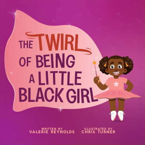 The Twirl of Being a Little Black Girl, (Hardcover)