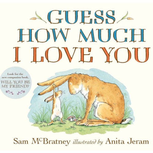 Guess How Much I Love You: (An Ideal Baby Shower Gift and Bedtime Story for Babies and Toddlers)