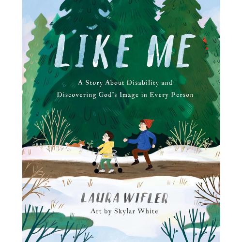 Like Me: A Story About Disability and Discovering God’s Image in Every Person