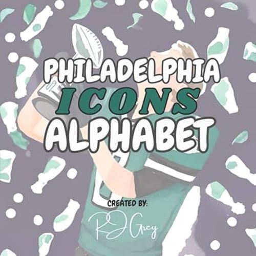 Philadelphia Icons Alphabet: Learn the ABCs with Philadelphia sports icons!