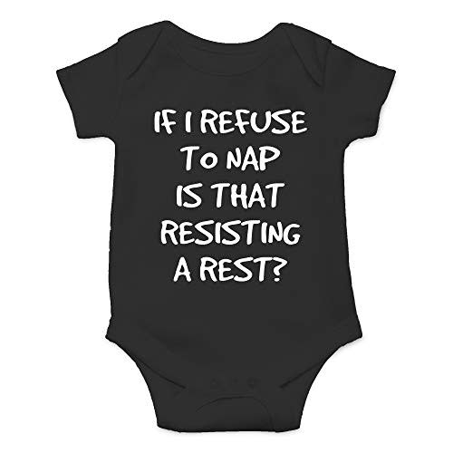 CBTwear If I Refuse To Nap Is That Resisting Baby Bodysuit Adorable Boy Girl Romper Clothing