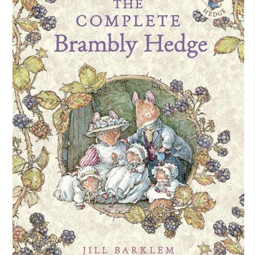 The Complete Brambly Hedge: The gorgeously illustrated children’s classics delighting kids and parents!