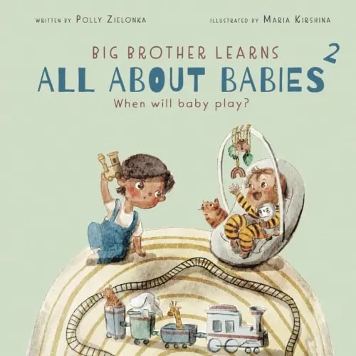 When will baby play?: 3 - 6 months (Big Brother Learns All About Babies)