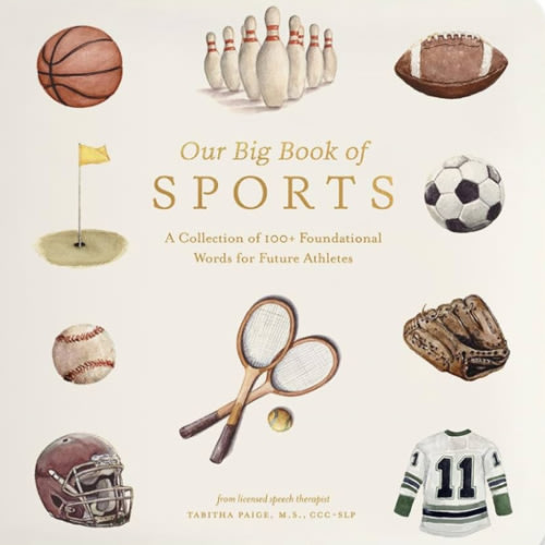 Our Big Book of Sports: A Collection of 100+ Foundational Words for Future Athletes (Tabitha Paige Children's Book Series)