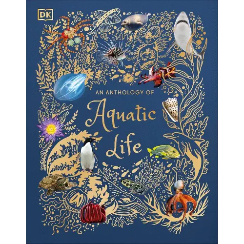 An Anthology of Aquatic Life (DK Children's Anthologies)