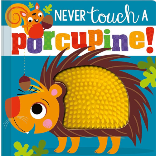 Never Touch a Porcupine!