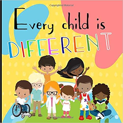 Every Child Is Different: A children's picture book about diversity, kindness, justice and equality. Ideal for toddlers & preschoolers.