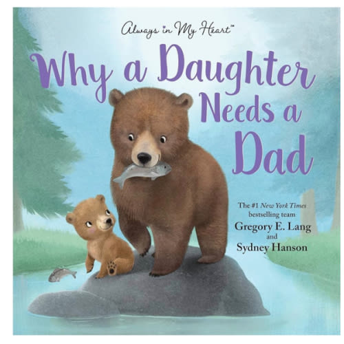 Why a Daughter Needs a Dad: Celebrate Your Father Daughter Bond with this Special Picture Book!