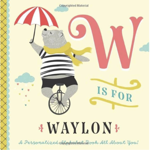 W is for Waylon: A Personalized Alphabet Book All About You! (Personalized Children's Book)