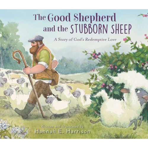 The Good Shepherd and the Stubborn Sheep: A Story of God’s Redemptive Love