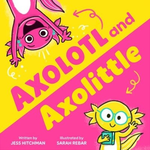 Axolotl and Axolittle by Jess Hitchman - Linden Tree Books