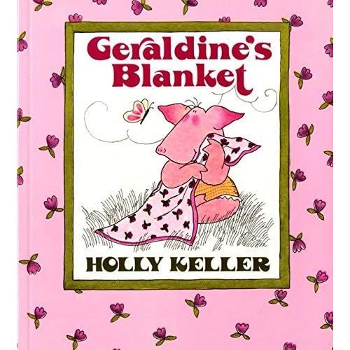 Geraldine's Blanket: A Picture Book About Attachment and Learning to Let Go for Kids (Ages 4-8) Paperback – Picture Book, April 22, 1988