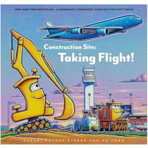 Construction Site: Taking Flight! (Goodnight Construction Site)