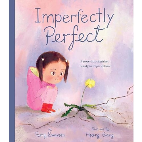Imperfectly Perfect: A story that cherishes beauty in imperfection Hardcover – Picture Book, March 19, 2024
