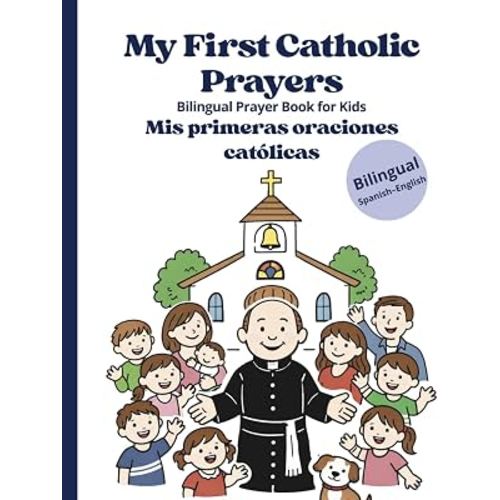 My First Catholic Prayers: Bilingual Prayer Book for Kids Mis primeras oraciones católicas