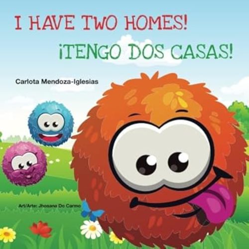 I Have Two Homes! Tengo Dos Casas!: Bilingual (English/Spanish) children's book for early readers. This book theme helps bridge difficult feelings ... each parent and their living arrangements. Paperback – Large Print, September 3, 2018