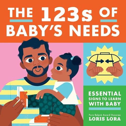 The 123s of Baby's Needs: A Sign Language Book for Babies