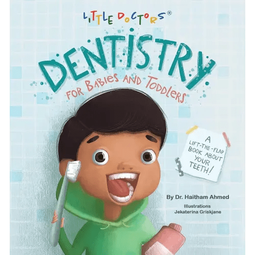 Dentistry for Babies and Toddlers: A Lift-The-Flap Book about Your Teeth!