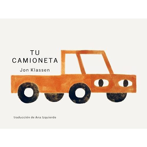 Tu camioneta: (Un libro ingenioso con arte minimalista que explora la pertenencia, la imaginación y la perspectiva para niños de 2 a 5 años) (Tus Cosas) (Spanish Edition)