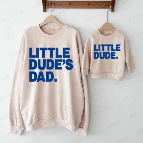LITTLE DUDE./LITTLE DUDE'S DAD. Daddy and Me Family Sweatshirt