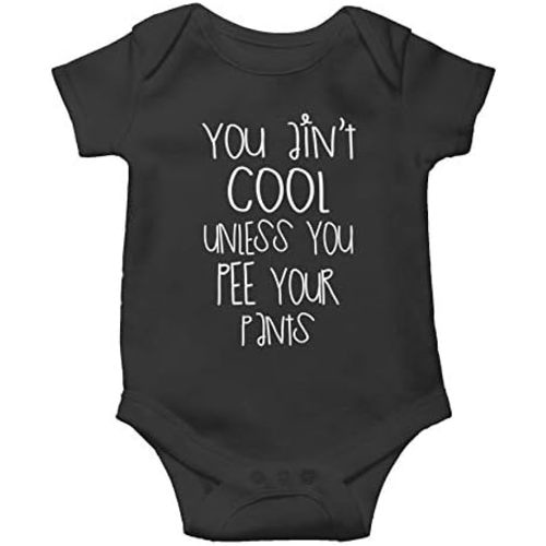 Witty Fashions You Ain't Cool Unless You Pee Your Pants - Funny Infant Romper, One-Piece Baby Bodysuit
