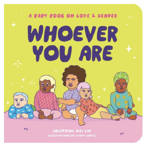 Whoever You Are: A Baby Book on Love & Gender by Josephine Wai Lin, Sandy Lopez, Board Book | Barnes & Noble®
