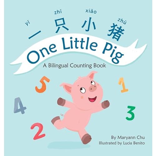 One Little Pig (A bilingual children's book in Simplified Chinese, English and Pinyin). Learn Numbers, Animals and Simple Phrases. A Dual Language Counting book for Babies, Kids and Toddlers Hardcover – May 13, 2022