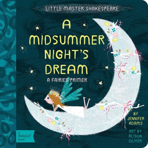 Midsummer Nights Dream A BabyLit Fairies Primer | Powell's Books