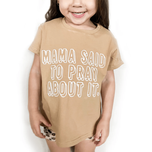 Mama Said To Pray About It Tee – OUR HOUSE ABOVE