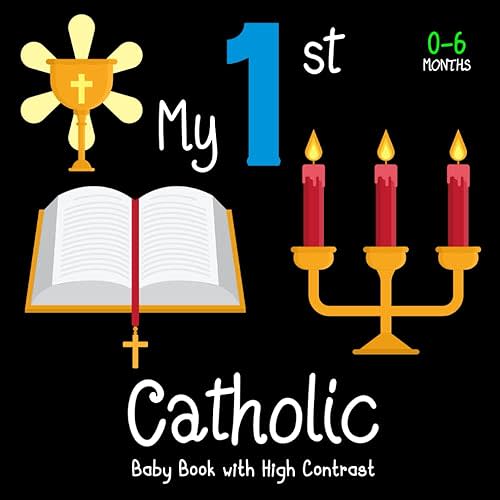 My First Catholic Baby Book: A High Contrast for Newborns 0-6 Months, Simple Black and White Images to Develop Infants Eyesight Paperback – January 9, 2024