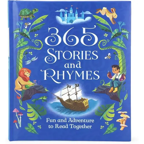 365 Stories and Rhymes - Tales of Action and Adventures: Short Nursery Rhymes, Fairy Tales and Bedtime Collections for Little Boys and Heroes