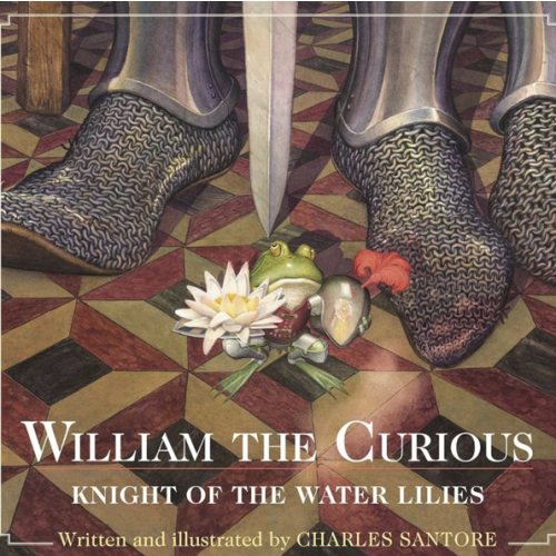 William the Curious: Knight of the Water Lilies: The Classic Edition (Charles Santore Children's Classics)