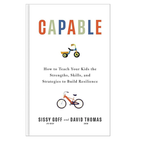 Capable: How to Teach Your Kids the Strengths, Skills, and Strategies to Build Resilience (A Parent’s Guide in an Anxious Generation―Help Your Child Take Risks, Self-Regulate & Overcome Challenges)