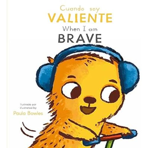 Cuando soy Valiente/ When I am Brave (First Behaviors (Spanish/English Bilingual))