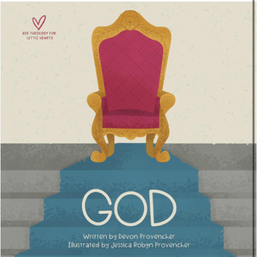 God (Big Theology for Little Hearts)