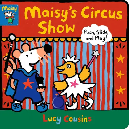 Maisy's Circus Show: Push, Slide, and Play! (A Maisy the Mouse Interactive Board Book for Toddlers)