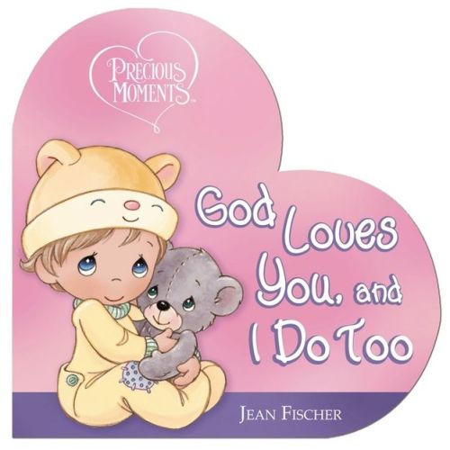 Precious Moments: God Loves You, and I Do Too - by Precious Moments & Jean Fischer (Board Book)